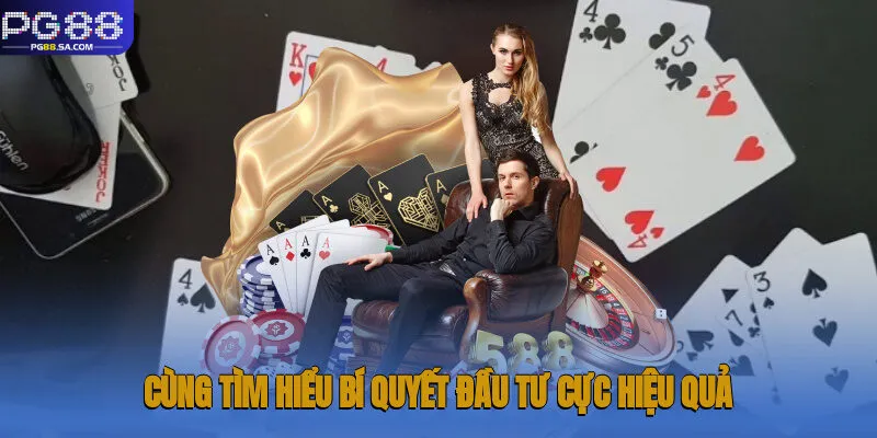 Cùng tìm hiểu bí quyết đầu tư cực hiệu quả trong trò chơi này của Pg88