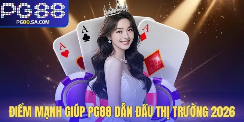 Điểm mạnh nổi bật giúp PG88 dẫn đầu thị trường 2026