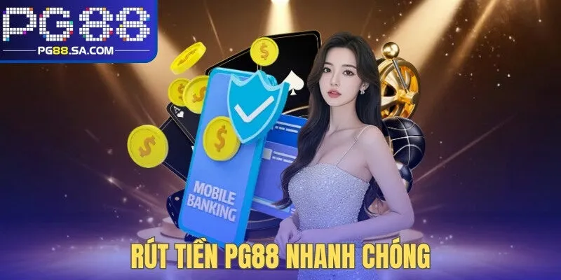 Rút tiền PG88 nhanh chóng
